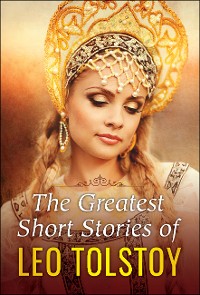 Cover The Greatest Short Stories of Leo Tolstoy