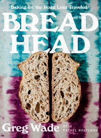 Cover Bread Head: Baking for the Road Less Traveled