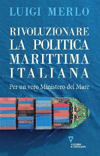 Cover Rivoluzionare la politica marittima italiana