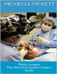 Cover Plastic Surgery: The Ultimate Cosmetic Surgery Guide