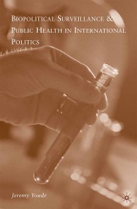 Cover Biopolitical Surveillance and Public Health in International Politics
