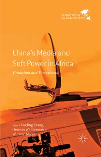 Cover China's Media and Soft Power in Africa