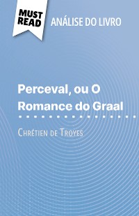 Cover Perceval ou O Romance do Graal de Chrétien de Troyes (Análise do livro)