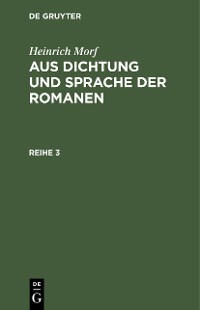 Cover Heinrich Morf: Aus Dichtung und Sprache der Romanen. Reihe 3