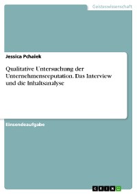 Cover Qualitative Untersuchung der Unternehmensreputation. Das Interview und die Inhaltsanalyse