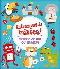 Cover Antreneaza-ti Mintea! Superjocuri Cu Numere