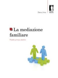 Cover La mediazione familiare : modelli, principi, obiettivi