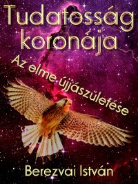 Cover Tudatossag koronaja: Az elme ujjaszuletese