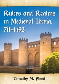 Cover Rulers and Realms in Medieval Iberia, 711-1492