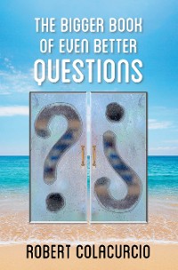 Cover The Bigger Book of Even Better Questions