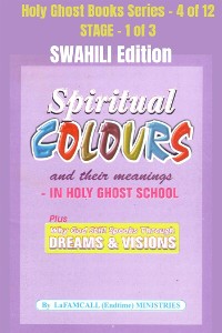 Cover Spiritual colours and their meanings - Why God still Speaks Through Dreams and visions - SWAHILI EDITION