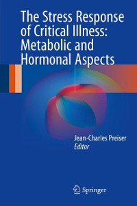 Cover The Stress Response of Critical Illness: Metabolic and Hormonal Aspects