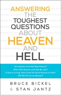 Cover Answering the Toughest Questions About Heaven and Hell