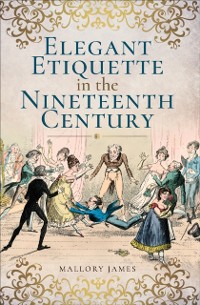 Cover Elegant Etiquette in the Nineteenth Century
