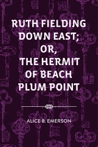 Cover Ruth Fielding Down East; Or, The Hermit of Beach Plum Point