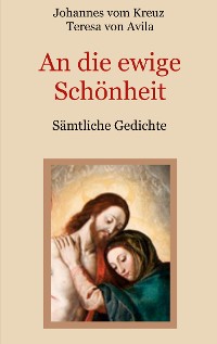 Cover An die ewige Schönheit - Sämtliche Gedichte