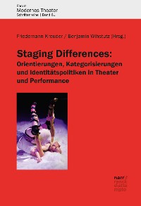 Cover Staging Differences: Orientierungen, Kategorisierungen und Identitätspolitiken in Theater und Performance