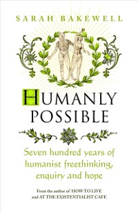 Cover Humanly Possible : The great humanist experiment in living