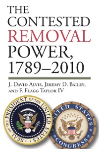 Cover Contested Removal Power, 1789-2010