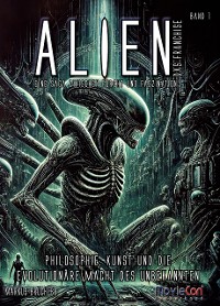 Cover MovieCon Sonderband: Alien – Das Franchise: Eine Saga zwischen Furcht und Faszination (Band 1)