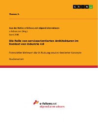 Cover Die Rolle von serviceorientierten Architekturen im Kontext von Industrie 4.0