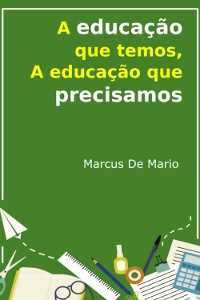 Cover A Educação Que Temos, A Educação Que Precisamos