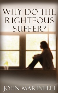 Cover Why Do The Righteous Suffer?