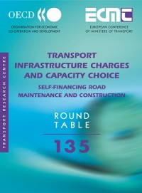 Cover ECMT Round Tables Transport Infrastructure Charges and Capacity Choice Self-financing Road Maintenance and Construction