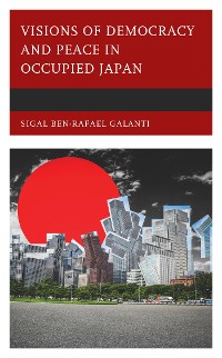 Cover Visions of Democracy and Peace in Occupied Japan