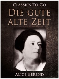 Cover Die gute alte Zeit, Bürger und Spießbürger im 19. Jahrhundert