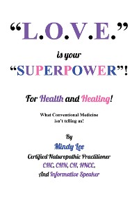 Cover L.O.V.E. is your "SUPERPOWER" for Health and Healing