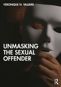 Cover Unmasking the Sexual Offender