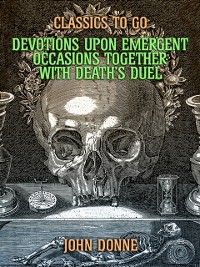Cover Devotions Upon Emergent Occasions: Together with Death's Duel