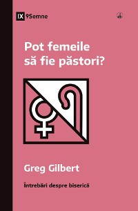 Cover Pot femeile să fie păstori? (Can Women Be Pastors?) (Romanian)