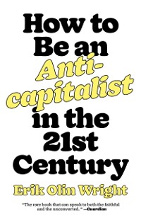 Cover How to Be an Anticapitalist in the Twenty-First Century