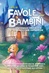 Cover Favole per Bambini Una grande raccolta di favole e fiabe fantastiche. (Vol.32)