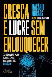 Cover Cresça e lucre sem enlouquecer