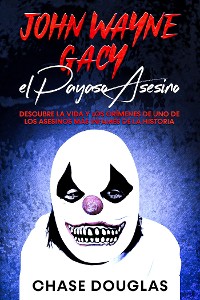 Cover John Wayne Gacy, el Payaso Asesino