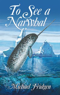 Cover To See a Narwhal