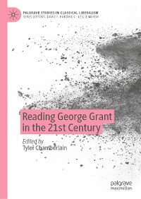 Cover Reading George Grant in the 21st Century