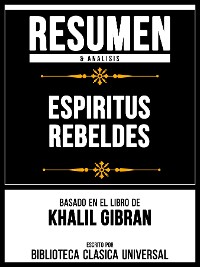 Cover Resumen & Analisis - Espiritus Rebeldes - Basado En El Libro De Khalil Gibran