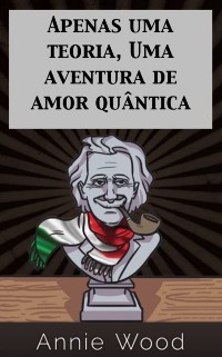 Cover Apenas uma teoria, Uma aventura de amor quântica