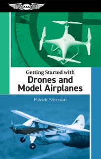 Cover Getting Started with Drones and Model Airplanes