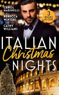 Cover Italian Christmas Nights: Secret Prince's Christmas Seduction / The Count's Christmas Baby / The Italian's Christmas Proposition