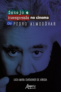 Cover Desejo e Transgressão no Cinema de Pedro Almodóvar