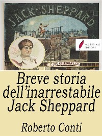 Cover Breve storia dell'inarrestabile Jack Sheppard