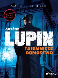 Cover Arsène Lupin. Tajemnicze domostwo