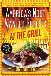 Cover America's Most Wanted Recipes At the Grill