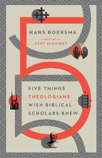 Cover Five Things Theologians Wish Biblical Scholars Knew