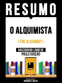 Cover Resumo - O Alquimista (The Alchemist) - Baseado No Livro De Paulo Coelho